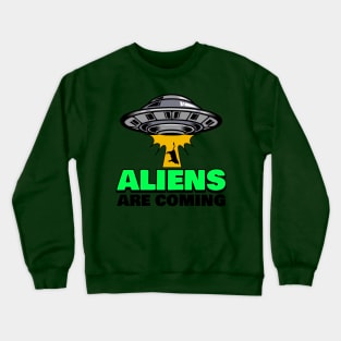 Aliens Are Coming Crewneck Sweatshirt
